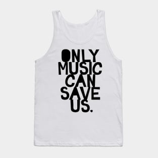 Only music can save us Tank Top